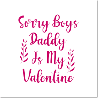 Sorry Boys Daddy is my Valentine Posters and Art